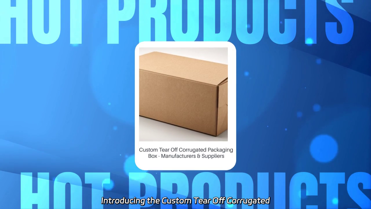 Custom Tear Off Corrugated Packaging Box - Innovative Solutions for Your Packaging Needs
